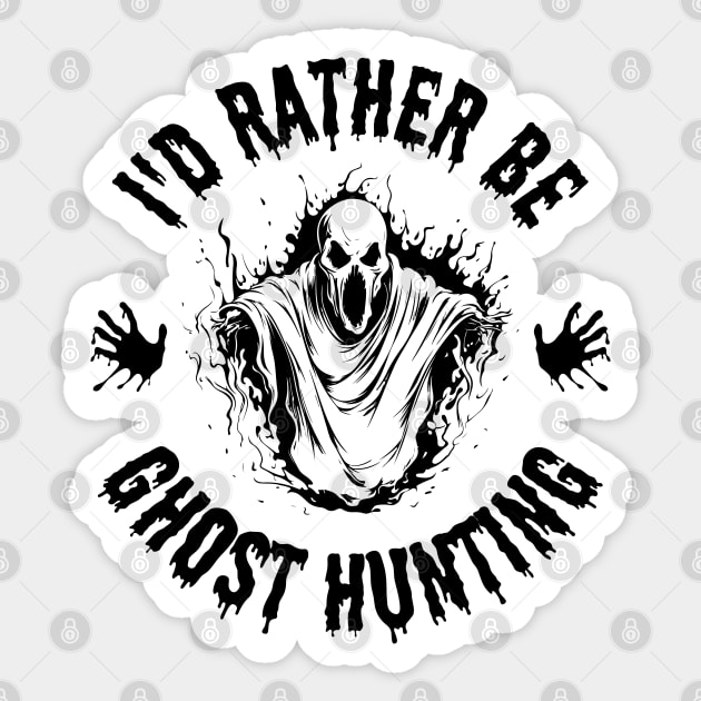 Paranormal - I'd Rather Be Ghost Hunting Sticker by Paranormalshirts